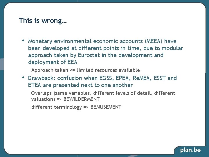 This is wrong… • Monetary environmental economic accounts (MEEA) have been developed at different This is wrong… • Monetary environmental economic accounts (MEEA) have been developed at different