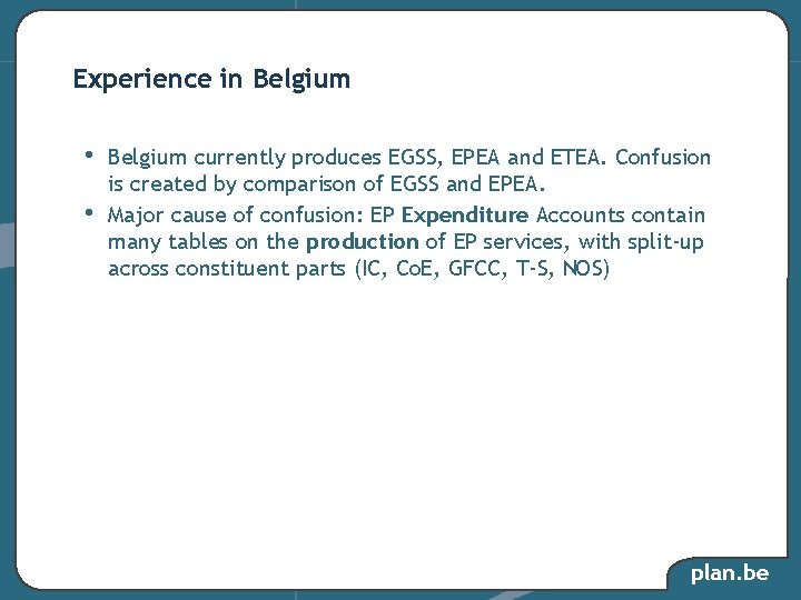 Experience in Belgium • • Belgium currently produces EGSS, EPEA and ETEA. Confusion is Experience in Belgium • • Belgium currently produces EGSS, EPEA and ETEA. Confusion is