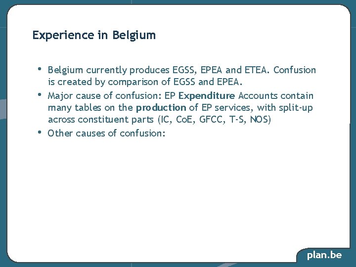 Experience in Belgium • • • Belgium currently produces EGSS, EPEA and ETEA. Confusion Experience in Belgium • • • Belgium currently produces EGSS, EPEA and ETEA. Confusion