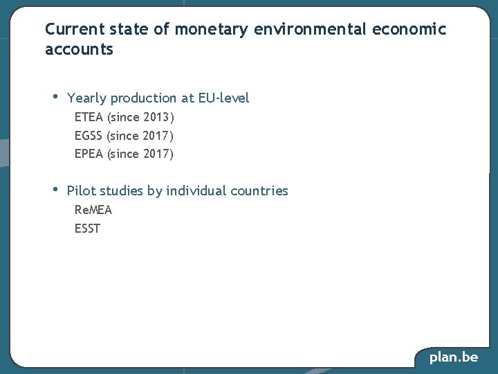 Current state of monetary environmental economic accounts • Yearly production at EU-level ETEA (since Current state of monetary environmental economic accounts • Yearly production at EU-level ETEA (since