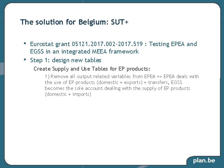 The solution for Belgium: SUT+ • • Eurostat grant 05121. 2017. 002 -2017. 519 The solution for Belgium: SUT+ • • Eurostat grant 05121. 2017. 002 -2017. 519