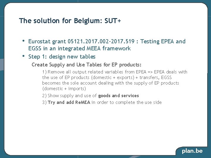 The solution for Belgium: SUT+ • • Eurostat grant 05121. 2017. 002 -2017. 519 The solution for Belgium: SUT+ • • Eurostat grant 05121. 2017. 002 -2017. 519