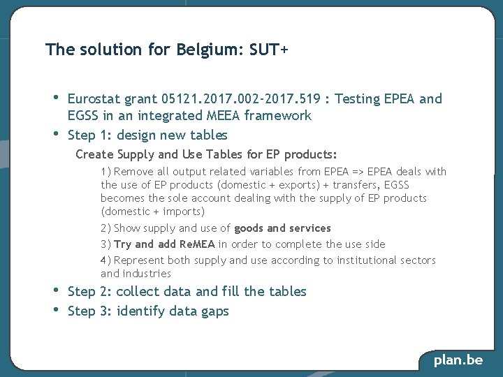 The solution for Belgium: SUT+ • • Eurostat grant 05121. 2017. 002 -2017. 519 The solution for Belgium: SUT+ • • Eurostat grant 05121. 2017. 002 -2017. 519