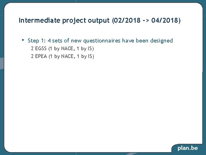 Intermediate project output (02/2018 -> 04/2018) • Step 1: 4 sets of new questionnaires Intermediate project output (02/2018 -> 04/2018) • Step 1: 4 sets of new questionnaires