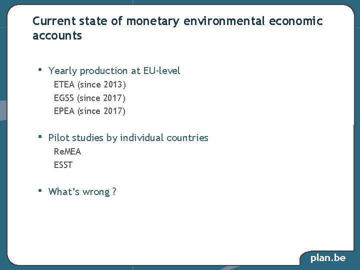Current state of monetary environmental economic accounts • Yearly production at EU-level ETEA (since Current state of monetary environmental economic accounts • Yearly production at EU-level ETEA (since