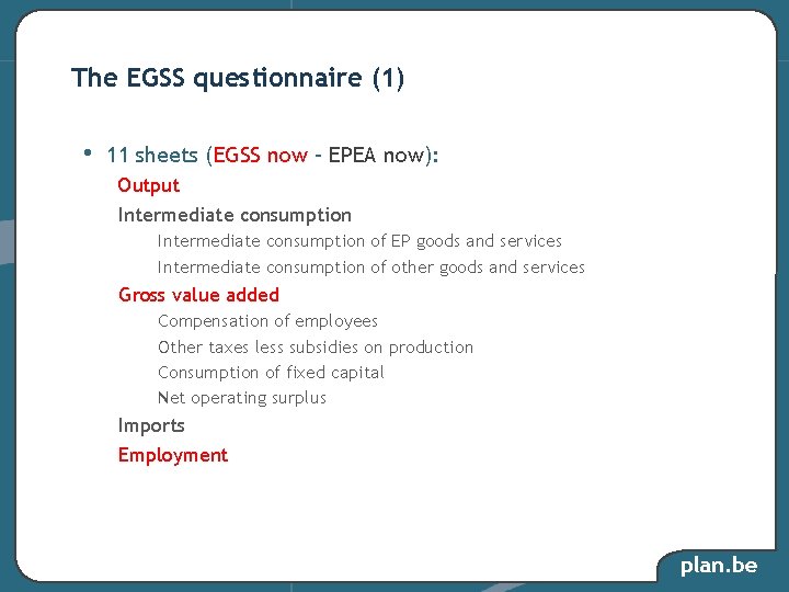 The EGSS questionnaire (1) • 11 sheets (EGSS now – EPEA now): Output Intermediate The EGSS questionnaire (1) • 11 sheets (EGSS now – EPEA now): Output Intermediate