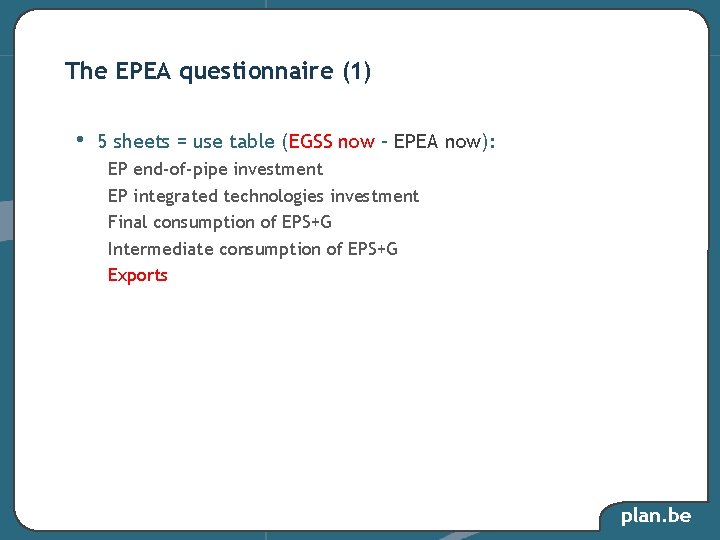 The EPEA questionnaire (1) • 5 sheets = use table (EGSS now – EPEA The EPEA questionnaire (1) • 5 sheets = use table (EGSS now – EPEA