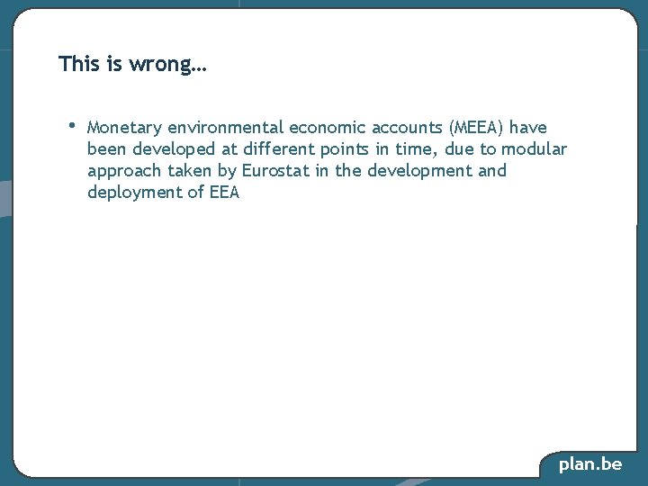 This is wrong… • Monetary environmental economic accounts (MEEA) have been developed at different This is wrong… • Monetary environmental economic accounts (MEEA) have been developed at different