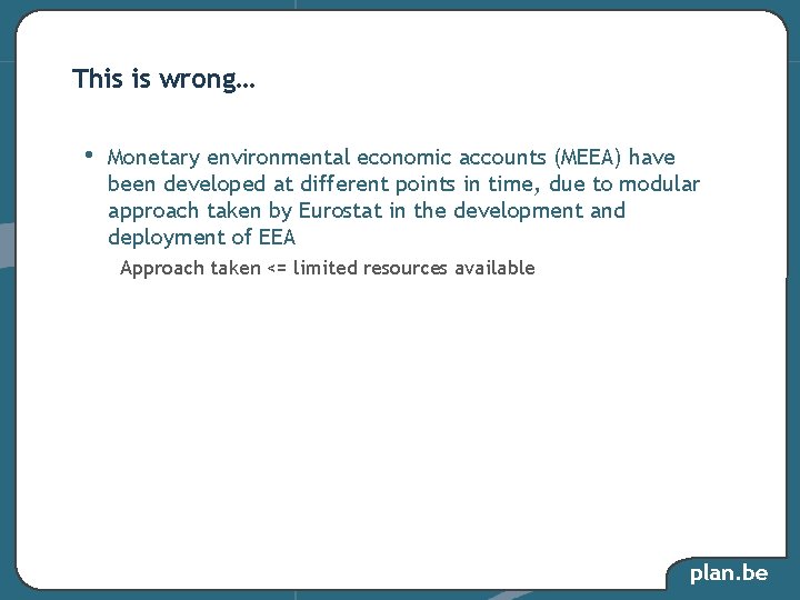 This is wrong… • Monetary environmental economic accounts (MEEA) have been developed at different This is wrong… • Monetary environmental economic accounts (MEEA) have been developed at different