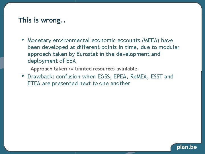 This is wrong… • Monetary environmental economic accounts (MEEA) have been developed at different This is wrong… • Monetary environmental economic accounts (MEEA) have been developed at different
