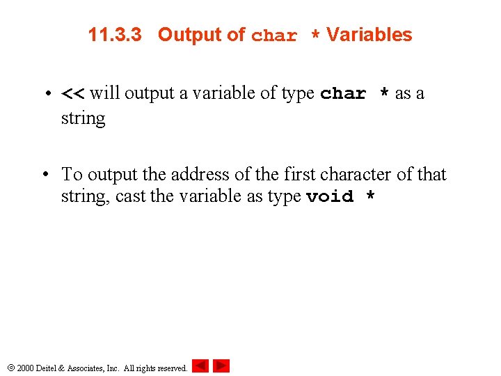 11. 3. 3 Output of char * Variables • << will output a variable