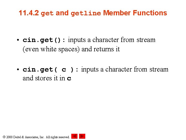 11. 4. 2 get and getline Member Functions • cin. get(): inputs a character