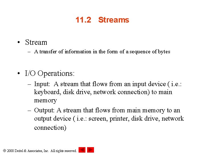 11. 2 Streams • Stream – A transfer of information in the form of