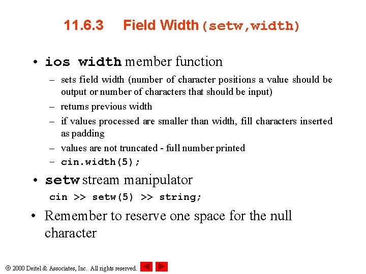 11. 6. 3 Field Width(setw, width) • ios width member function – sets field