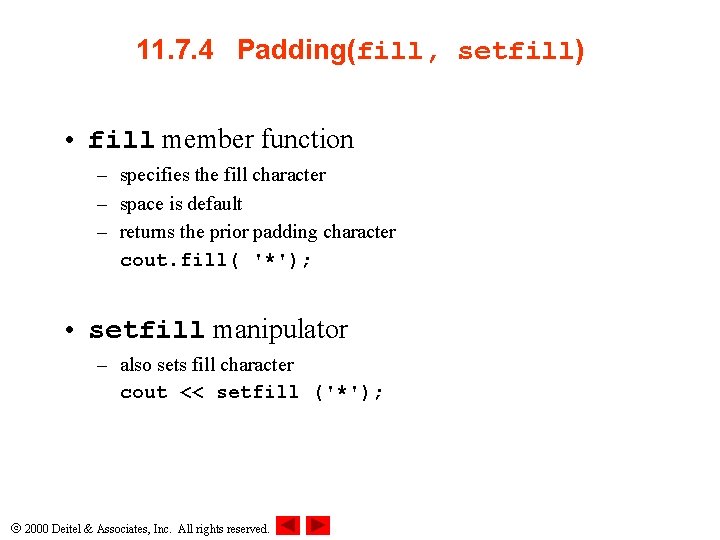 11. 7. 4 Padding(fill, setfill) • fill member function – specifies the fill character