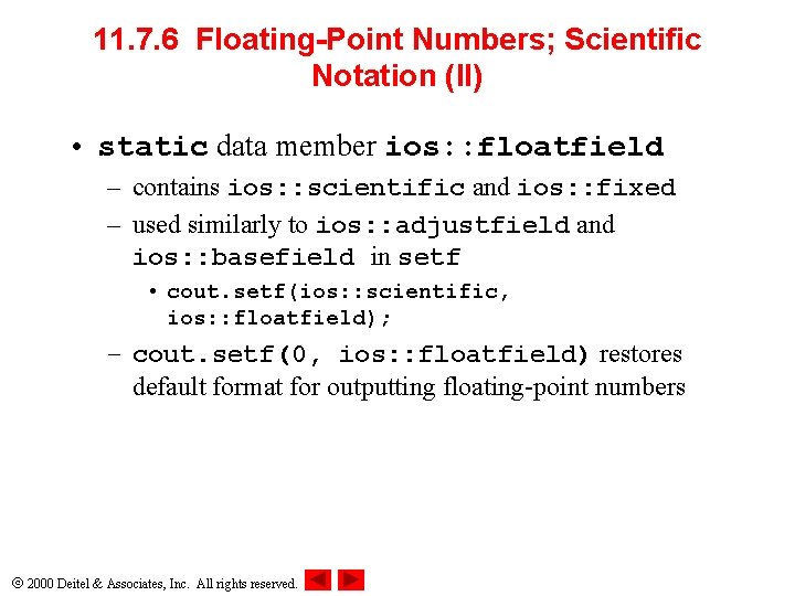 11. 7. 6 Floating-Point Numbers; Scientific Notation (II) • static data member ios: :