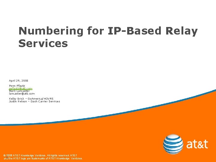 Numbering for IP-Based Relay Services April 29, 2008 Penn Pfautz ppfautz@att. com Mark Lancaster
