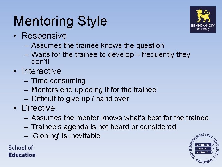 Mentoring Style • Responsive – Assumes the trainee knows the question – Waits for