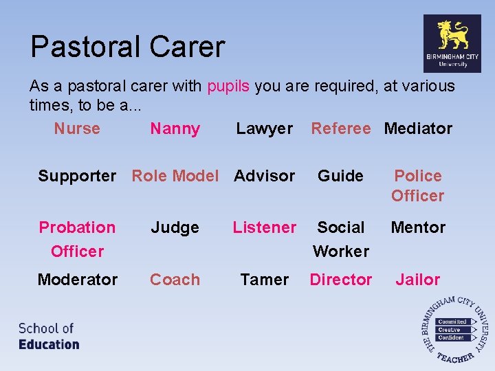 Pastoral Carer As a pastoral carer with pupils you are required, at various times,