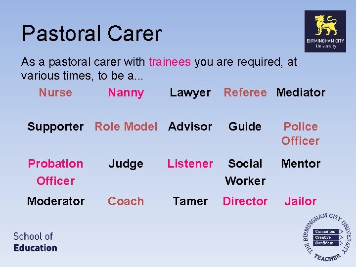 Pastoral Carer As a pastoral carer with trainees you are required, at various times,