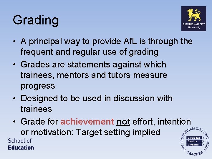 Grading • A principal way to provide Af. L is through the frequent and