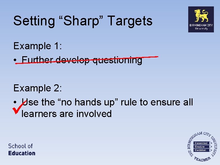 Setting “Sharp” Targets Example 1: • Further develop questioning Example 2: • Use the