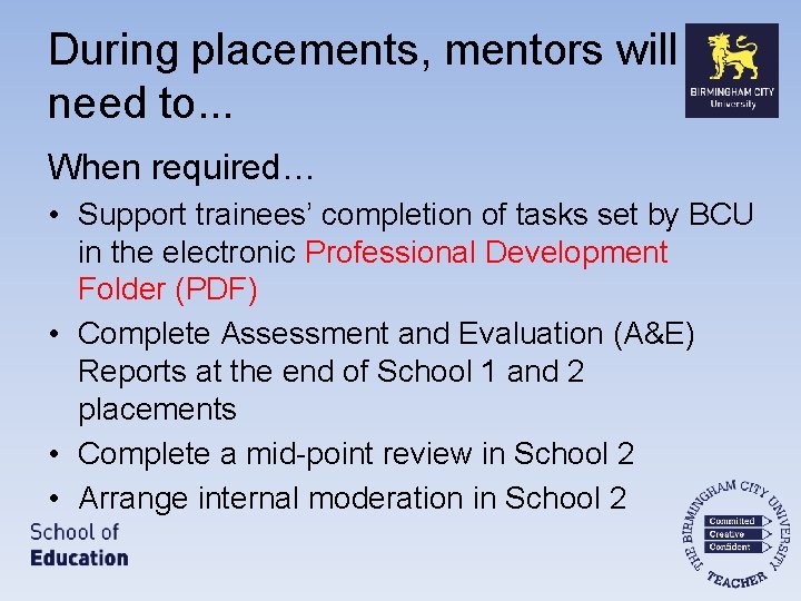 During placements, mentors will need to. . . When required… • Support trainees’ completion