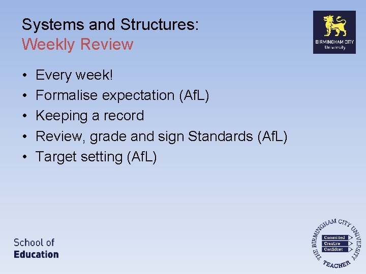 Systems and Structures: Weekly Review • • • Every week! Formalise expectation (Af. L)