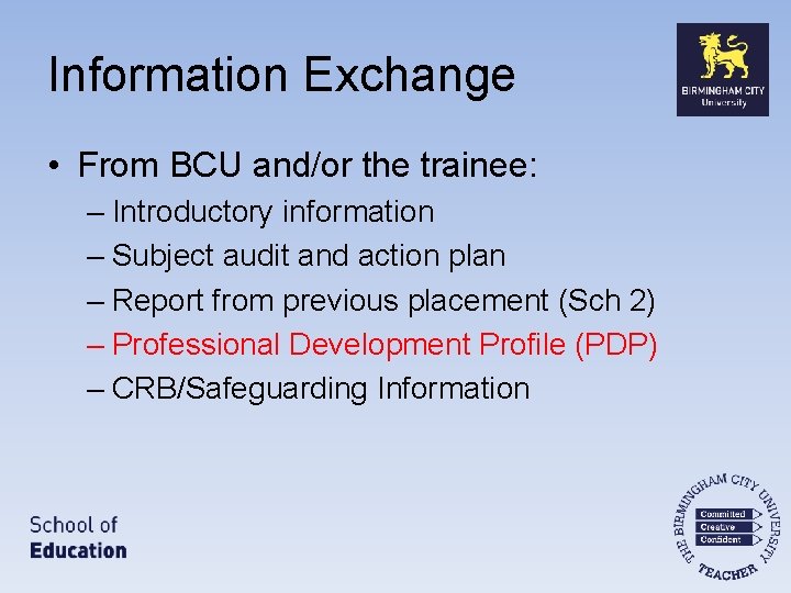 Information Exchange • From BCU and/or the trainee: – Introductory information – Subject audit