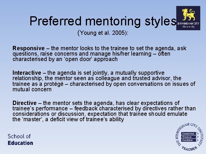 Preferred mentoring styles (Young et al. 2005): Responsive – the mentor looks to the