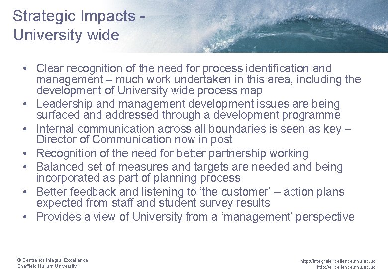 Strategic Impacts University wide • Clear recognition of the need for process identification and