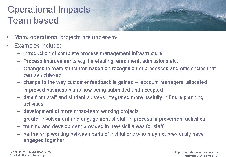 Operational Impacts Team based • Many operational projects are underway • Examples include: –