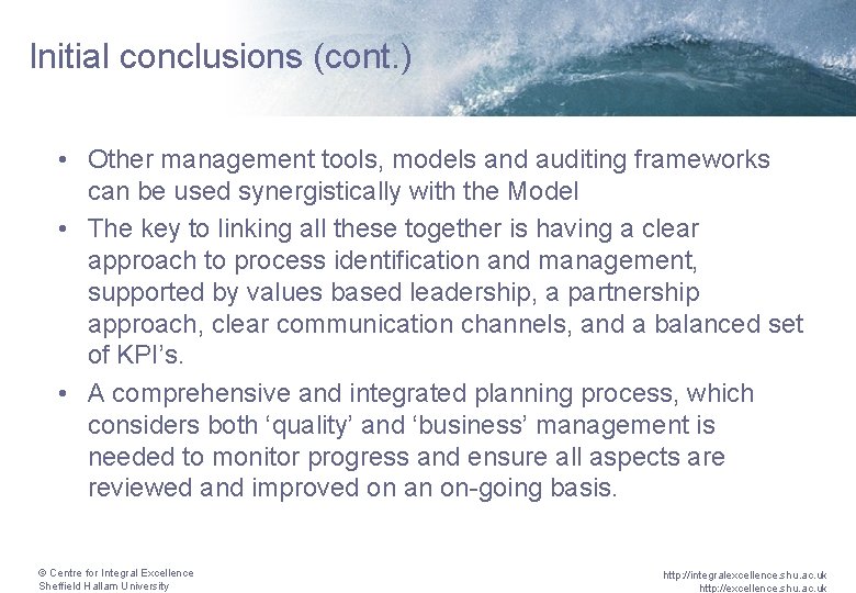 Initial conclusions (cont. ) • Other management tools, models and auditing frameworks can be