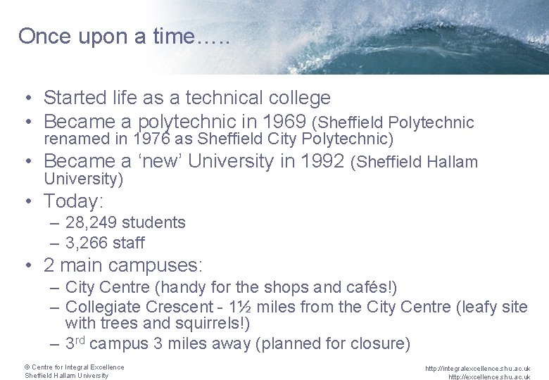 Once upon a time…. . • Started life as a technical college • Became