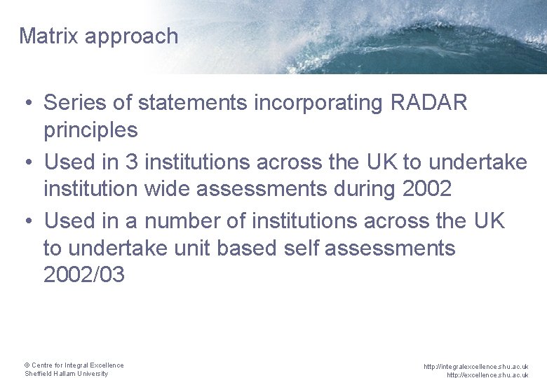 Matrix approach • Series of statements incorporating RADAR principles • Used in 3 institutions