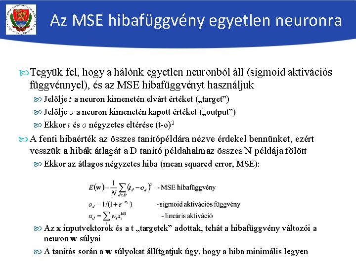 Az MSE hibafüggvény egyetlen neuronra Tegyük fel, hogy a hálónk egyetlen neuronból áll (sigmoid