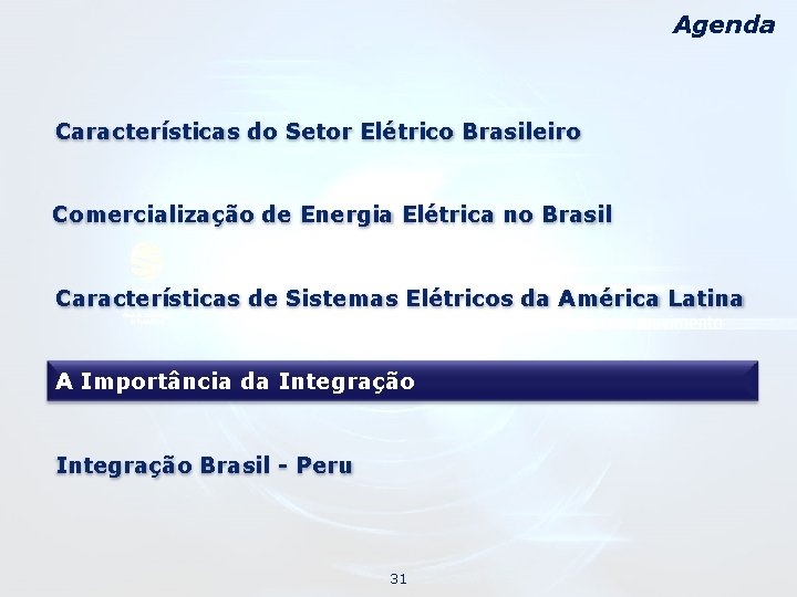 Agenda Características do Setor Elétrico Brasileiro Comercialização de Energia Elétrica no Brasil Características de