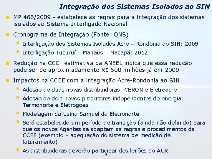 Integração dos Sistemas Isolados ao SIN n MP 466/2009 - estabelece as regras para