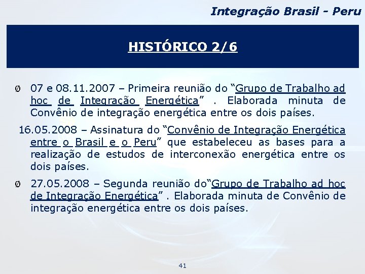 Integração Brasil - Peru HISTÓRICO 2/6 Ø 07 e 08. 11. 2007 – Primeira