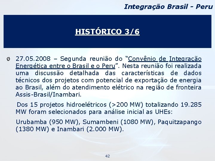 Integração Brasil - Peru HISTÓRICO 3/6 Ø 27. 05. 2008 – Segunda reunião do