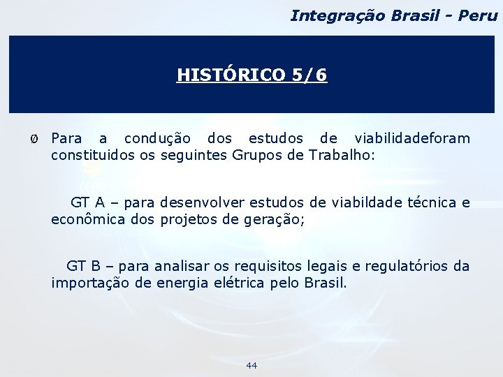Integração Brasil - Peru HISTÓRICO 5/6 Ø Para a condução dos estudos de viabilidadeforam