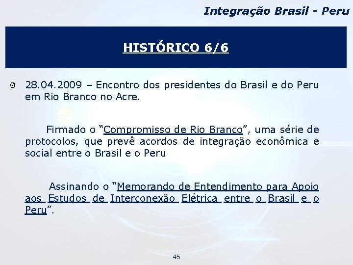 Integração Brasil - Peru HISTÓRICO 6/6 Ø 28. 04. 2009 – Encontro dos presidentes