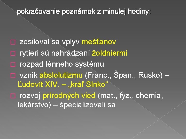 pokračovanie poznámok z minulej hodiny: zosiloval sa vplyv mešťanov � rytieri sú nahrádzaní žoldniermi