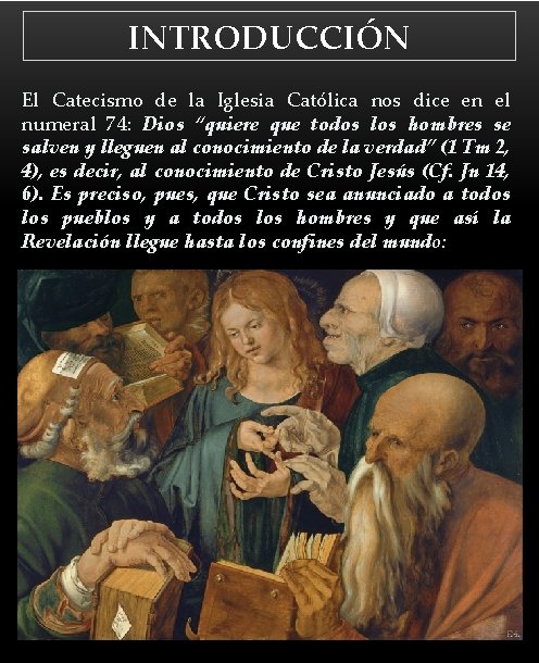 INTRODUCCIÓN El Catecismo de la Iglesia Católica nos dice en el numeral 74: Dios