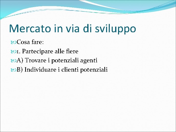 Mercato in via di sviluppo Cosa fare: 1. Partecipare alle fiere A) Trovare i