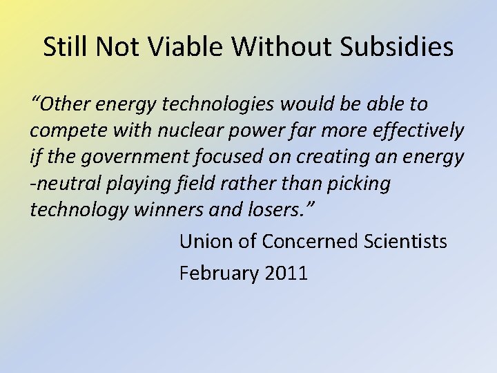 Still Not Viable Without Subsidies “Other energy technologies would be able to compete with