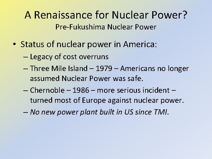 A Renaissance for Nuclear Power? Pre-Fukushima Nuclear Power • Status of nuclear power in