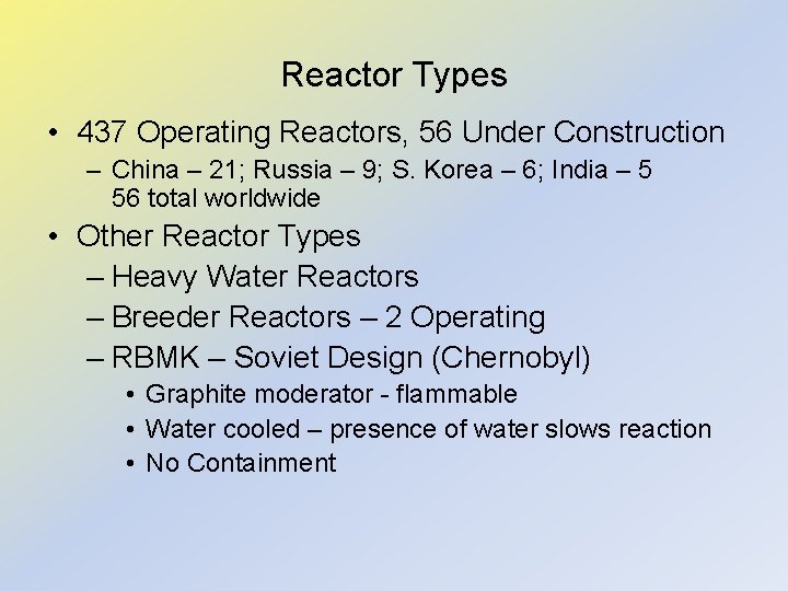 Reactor Types • 437 Operating Reactors, 56 Under Construction – China – 21; Russia