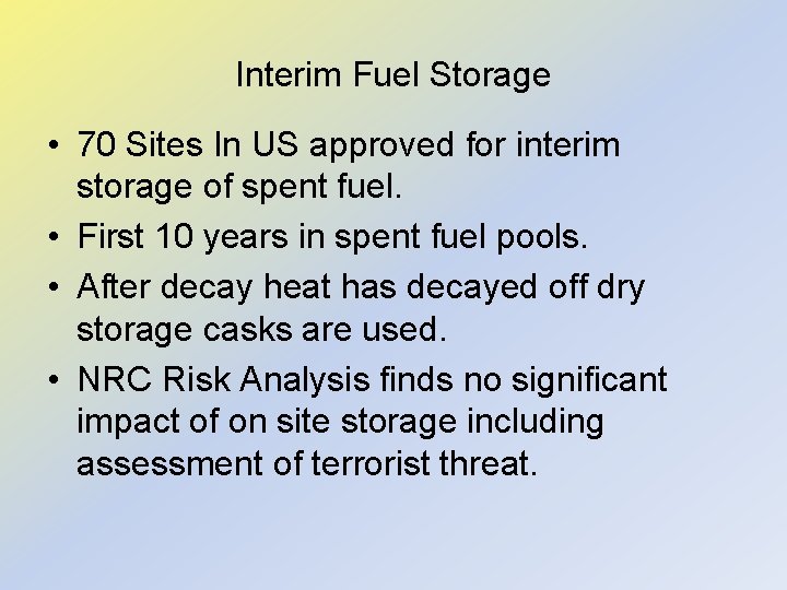 Interim Fuel Storage • 70 Sites In US approved for interim storage of spent