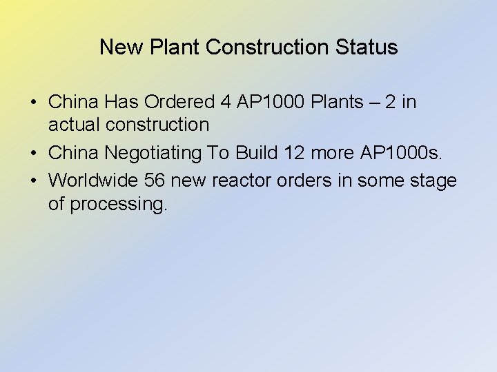 New Plant Construction Status • China Has Ordered 4 AP 1000 Plants – 2